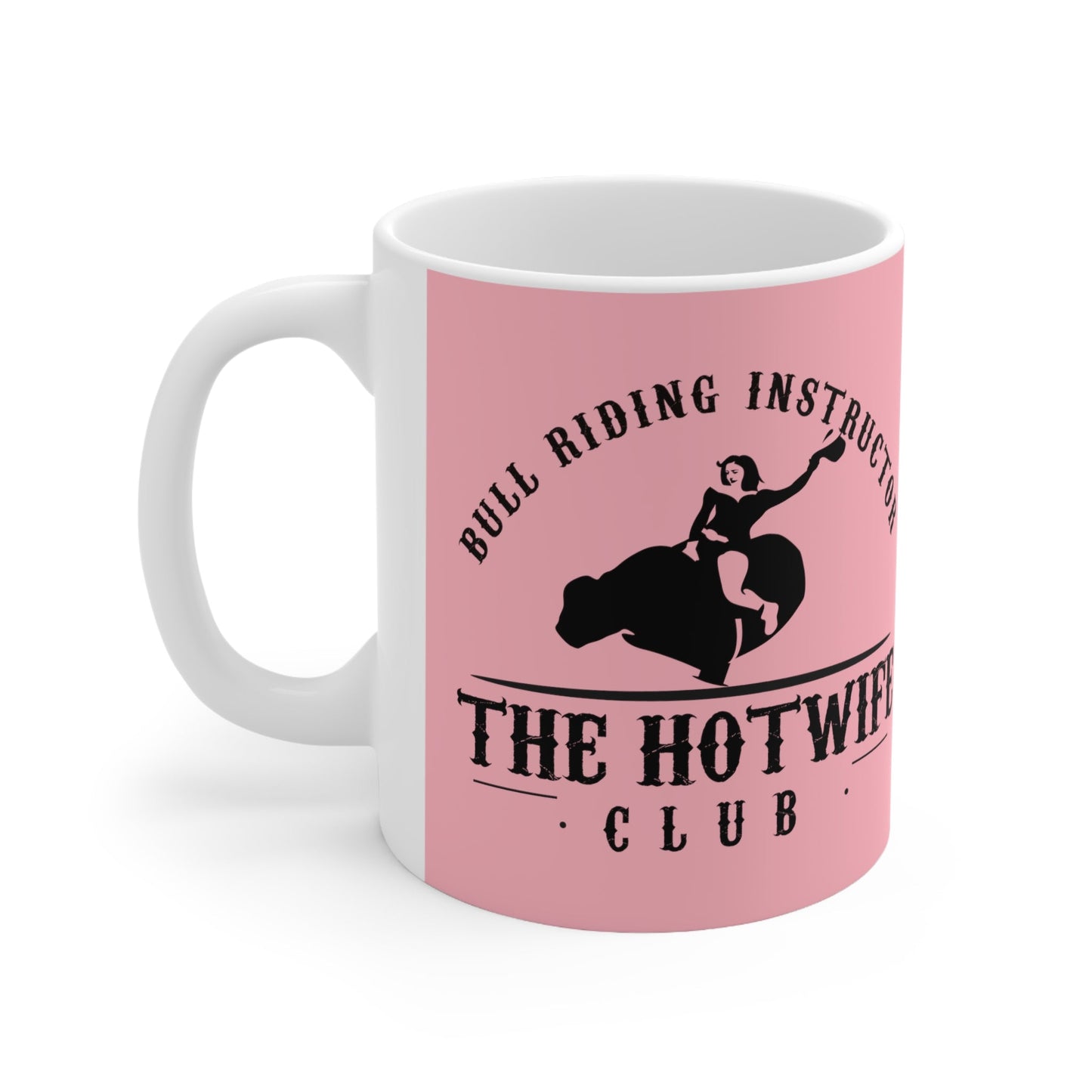 Hotwife Club Bull Riding Instructor Ceramic Mug 11oz