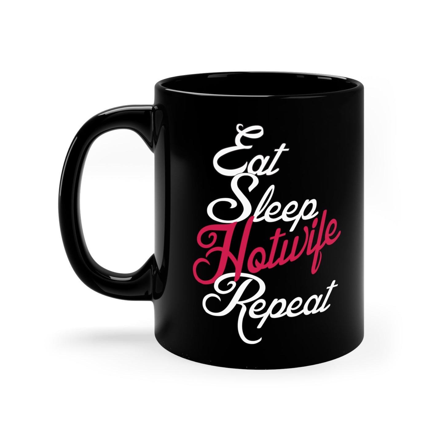 Hotwife Club Eat, Sleep Hotwife Repeat Coffee Mug for swingers, cuckolds and more.