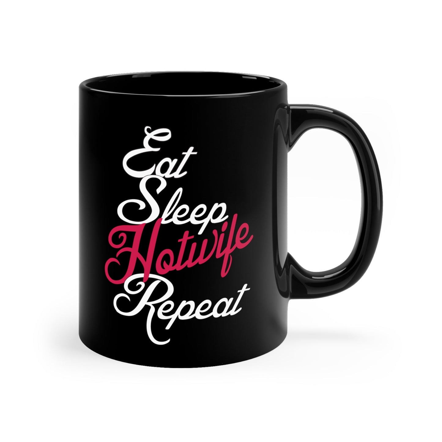 Hotwife Club Eat, Sleep Hotwife Repeat Coffee Mug for swingers, cuckolds and more.